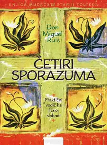 četiri sporazuma knjiga mudrosti starih tolteka don miguel ruis