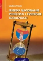 između nacionalne prošlosti i evropske budućnosti vladimir vuletić
