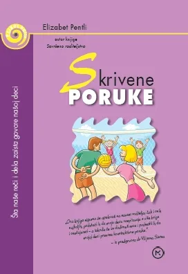 skrivene poruke šta naše reči i dela zaista govore našoj deci elizabet pentli
