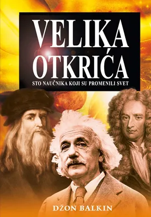 velika otkrića sto naučnika koji su promenili svet džon balkin