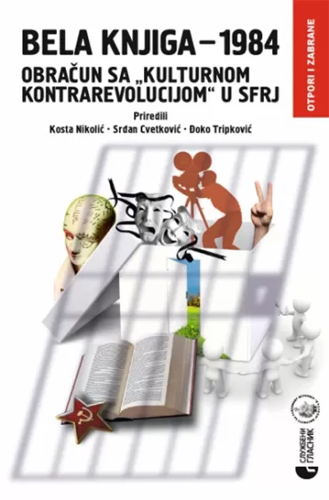 bela knjiga 1984 obračun sa kulturnom kontrarevolucijom u sfrj 
