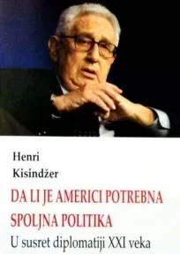 da li je americi potrebna spoljna politika u susret diplomatiji xxi veka henri kisindžer
