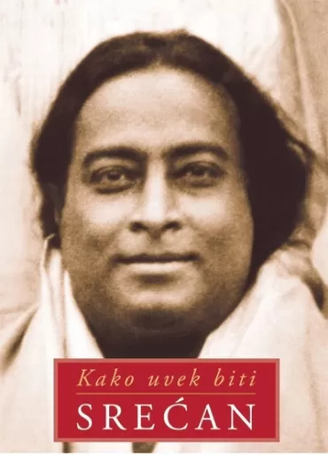 kako uvek biti srećan paramhansa jogananda