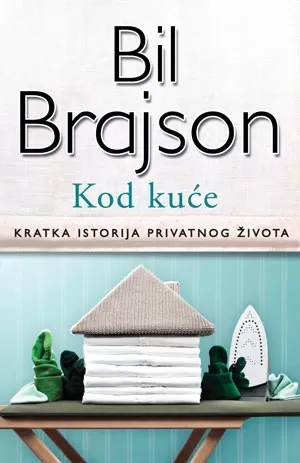 kod kuće kratka istorija privatnog života bil brajson