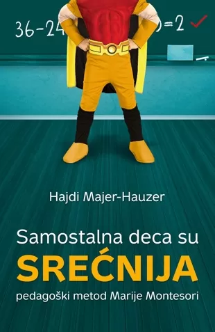 samostalna deca su srećnija pedagoški metod marije montesori hajdi majer hauzer