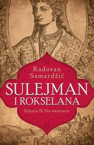 sulejman i rokselana knjiga ii na vrhuncu radovan samardžić