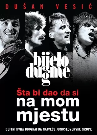 bijelo dugme šta bi dao da si na mom mjestu dušan vesić