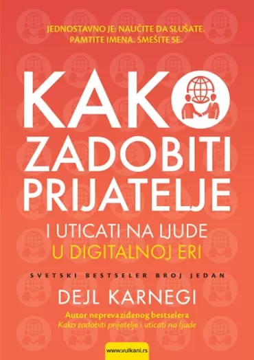 kako zadobiti prijatelje i uticati na ljude u digitalnoj eri dejl karnegi