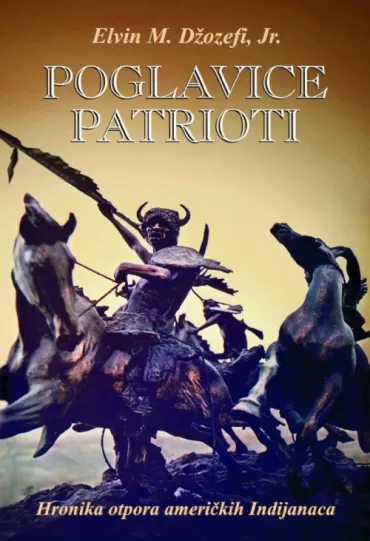 poglavice patrioti hronika otpora američkih indijanaca elvin džozefi