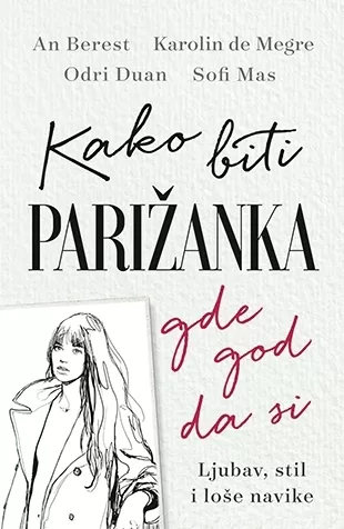 kako biti parižanka gde god da si sofi mas odri duan karolin de megre an berest