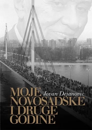 moje novosadske i druge godine jovan dejanović