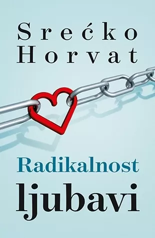 radikalnost ljubavi srećko horvat