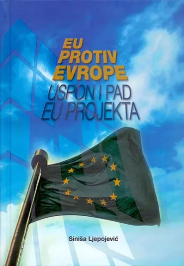 eu protiv evrope uspon i pad eu projekta siniša ljepojević