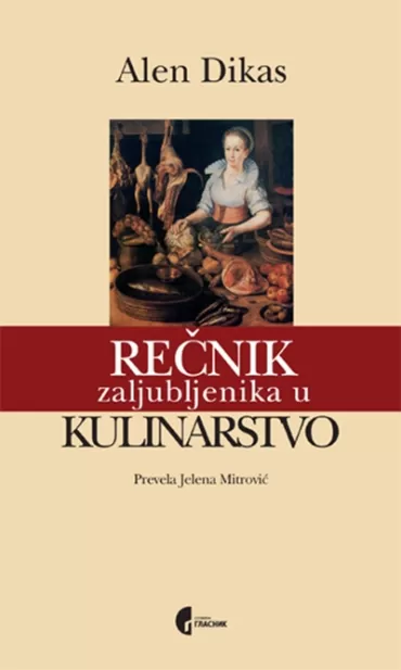 rečnik zaljubljenika u kulinarstvo alen dikas