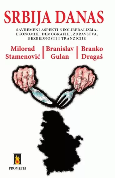 srbija danas savremeni aspekti neoliberalizma, ekonomije, demografije, zdravstva, bezbednosti i tranzicije milorad stamenović branislav gulan branko dragaš