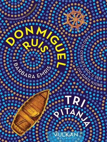 tri pitanja kako da otkrijete moć u sebi i ovladate njome don miguel ruis barbara emris