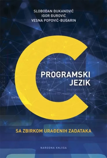 programski jezik c sa zbirkom urađenih zadataka vesna popović bugarin slobodan đukanović igor đurović