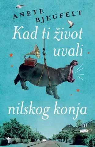 kad ti život uvali nilskog konja anete bjeufelt