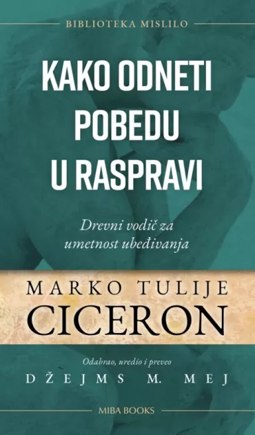 kako odneti pobedu u raspravi marko tulije ciceron