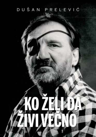 ko želi da živi večno dušan prelević prele