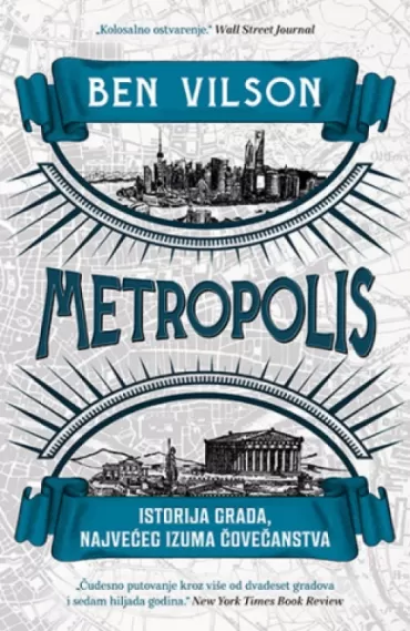 metropolis istorija grada, najvećeg izuma čovečanstva ben vilson