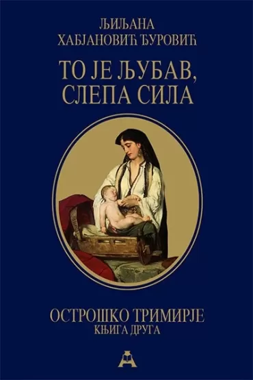 ostroško trimirje 2 to je ljubav, slepa sila mek povez ljiljana habjanović đurović