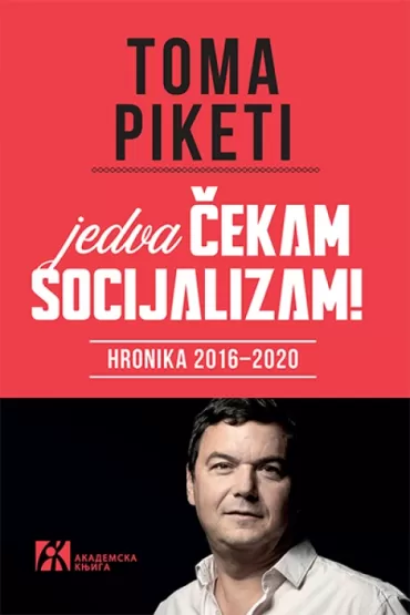 jedva čekam socijalizam hronika 2016 2020 toma piketi