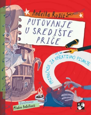 putovanje u središte priče priručnik za kreativno pisanje anđelka ružić