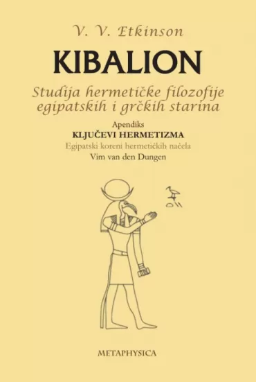 kibalion studija hermetičke filozofije egipatskih i grčkih starina viljem voker etkinson