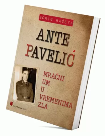 ante pavelić mračni um u vremenima zla boris rašeta