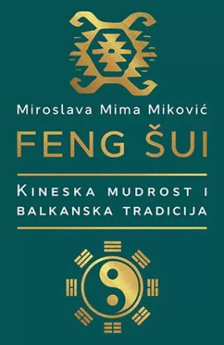 feng šui kineska mudrost i balkanska tradicija miroslava mima miković