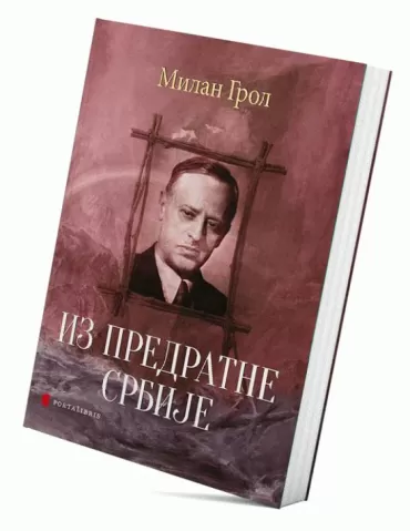 iz predratne srbije utisci i sećanja o vremenu i ljudima milan grol