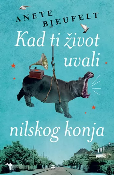 kad ti život uvali nilskog konja anete bjeufelt