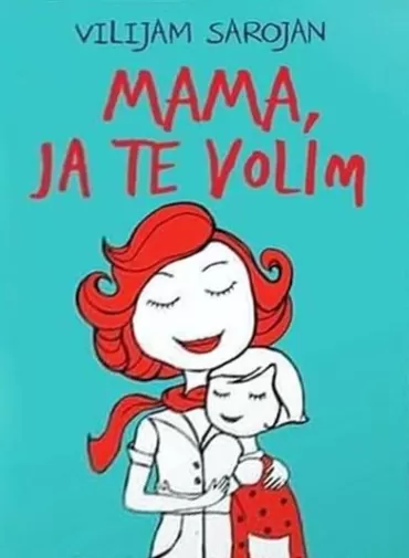 mama, ja te volim vilijam sarojan