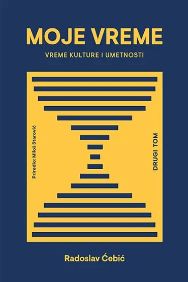 moje vreme vreme umetnosti i društva tom 2 radoslav ćebić