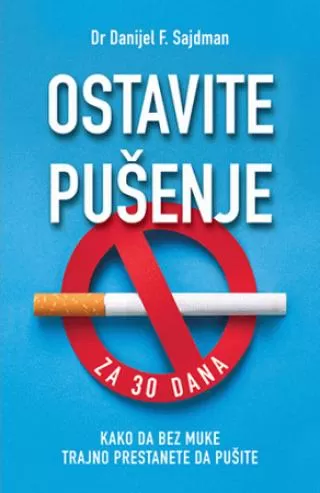 ostavite pušenje za 30 dana kako da bez muke trajno prestanete da pušite danijel f sajdman