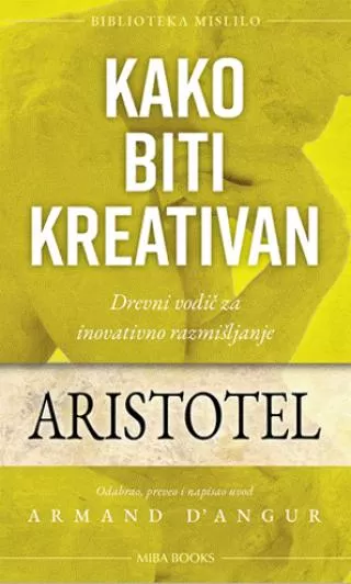 kako biti kreativan drevni vodič za inovativno razmišljanje aristotel