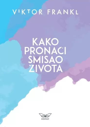 kako pronaći smisao života viktor frankl