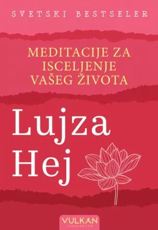 meditacije za isceljenje vašeg života lujza l hej