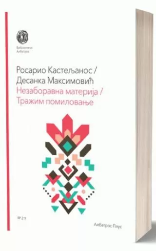 nezaboravna materija tražim pomilovanje desanka maksimović rosario kasteljanos