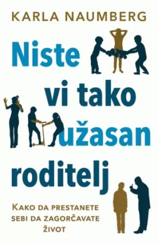 niste vi tako užasan roditelj karla naumberg