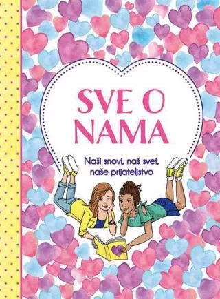 sve o nama naši snovi, naš svet, naše prijateljstvo grupa autora