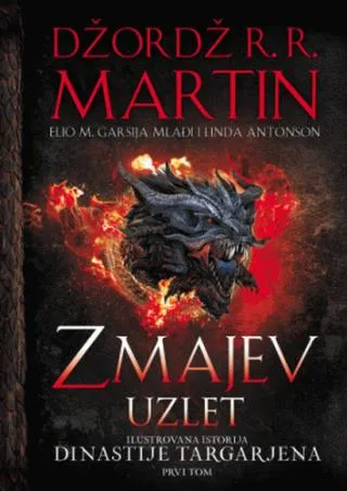 zmajev uzlet ilustrovana istorija dinastije targarjena tom 1 džordž r r martin elio m mlađi garsija linda antonson