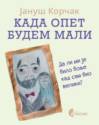 kada opet budem mali januš korčak