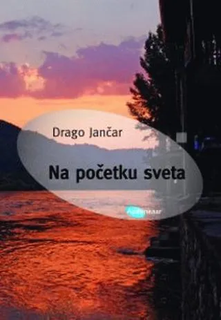 na početku sveta drago jančar