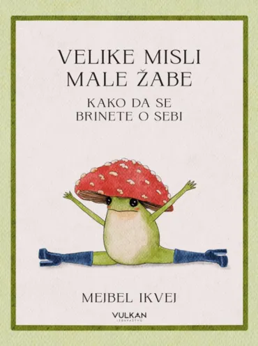 velike misli male žabe kako da se brinete o sebi grupa autora