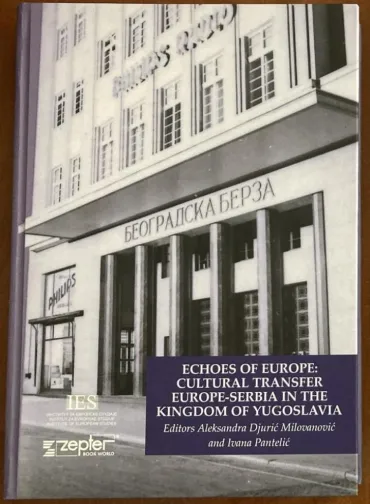 echoes of europe cultural transfer europe serbia in the kingdom of yugoslavia aleksandra đurić milovanović ivana pantelić