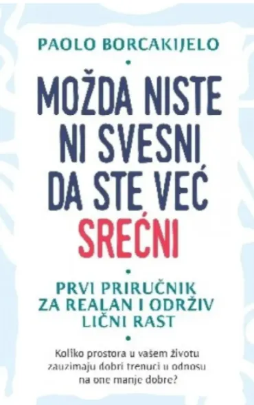 možda niste ni svesni da ste već srećni paolo borcakijelo