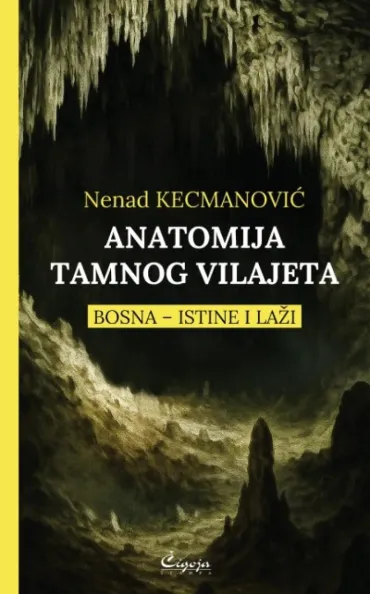 anatomija tamnog vilajeta bosna istine i laži nenad kecmanović