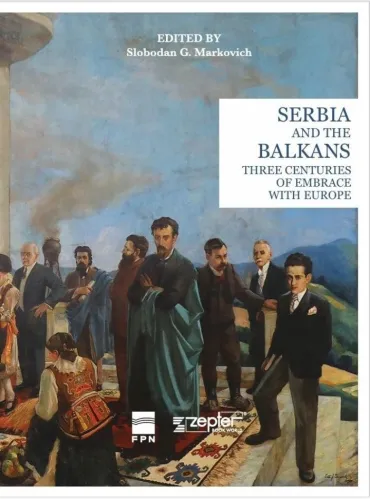 serbia and the balkans three centuries of embrace with europe slobodan marković